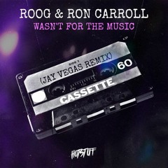 Roog & Ron Carroll - Wasnt For The Music (Jay Vegas Remix)[Hot Stuff]