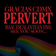 Pervert CDMX Mayo 15 2022