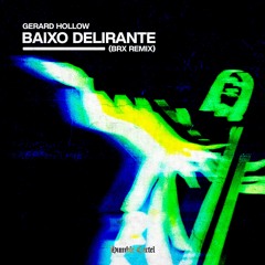 Gerard Hollow - BAIXO DELIRANTE (BRX Remix)