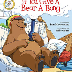 download PDF 💛 If You Give a Bear a Bong (Addicted Animals) by  Sam Miserendino &  M