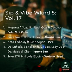 Sip & Vibe Wknd 5 | Vol 17