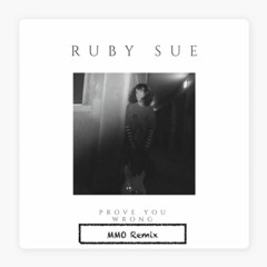 Ruby Sue - Prove You Wrong (MMO Remix)