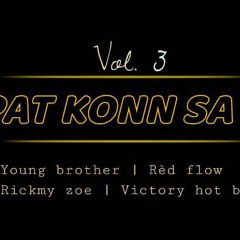 Ou Pat Konn Sa Non_Young Brother_X_Red Flow_X_Rickmy Zoe_X_Victory Hot Boy_(Prod By Pro-Sound).mp3