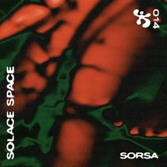 SOLACE SPACE 014 ✼ SORSA