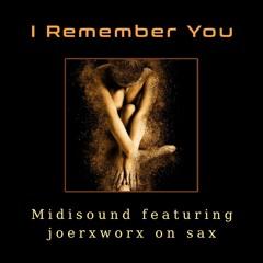 I Remember You / Midisound featuring joerxworx on sax