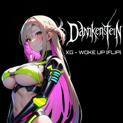 XG - Woke Up [DANKENSTEIN FLIP]