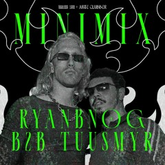 RYANBNOG B2B TUUSMYR ★ minimix ★ TUBULOSA ARTE CLUBBER