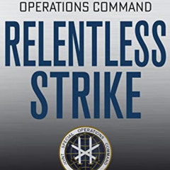 ACCESS KINDLE 📨 Relentless Strike: The Secret History of Joint Special Operations Co