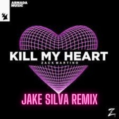 Kill My Heart - Zack Martino (Jake Silva Remix)
