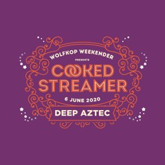 Deep Aztec - Cooked Streamer 2020