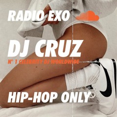 RADIO EXO - DJ CRUZ - HIP HOP ONLY