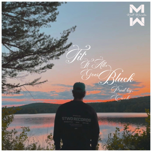 Til It All Goes Black (Prod by. Crook)