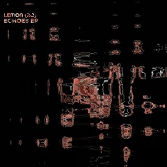 LEMON (RO)- Echoes (Original Mix)