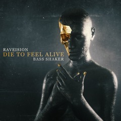 Bass Shaker & Raveision - Die To Feel Alive (Radio edit)