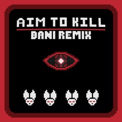 Terravita X Bare - Aim To Kill (BANI Remix)