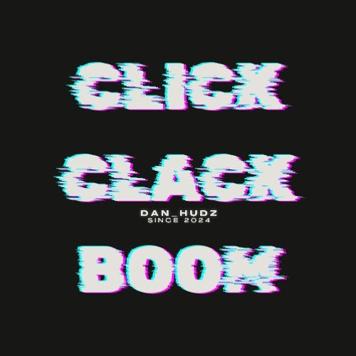Click Clack Boom (Dan Hudz)