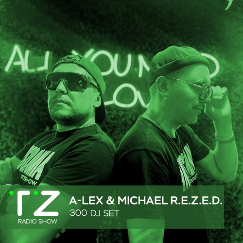 Taktika Zvuka Radio Show #300 - A-Lex & Michael R.E.Z.E.D.