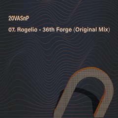07. Rogelio - 36th Forge (Original Mix)
