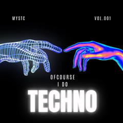 OFCOURSE I DO TECHNO - Techno Mix Vol. 1