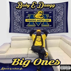 BIG ONES baby E Dawgg