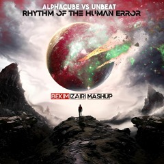 Rhythm of the Human Error (Bekim Izairi Mashup)