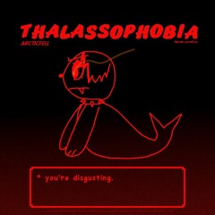 「 THALASSOPHOBIA - ARCTICFELL 」
