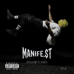 MANIFE.$T  EP. 3   “$PLA$H & DA$H”