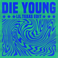 Lil Texas-Die Young [Zaagedit/Rawtempo]