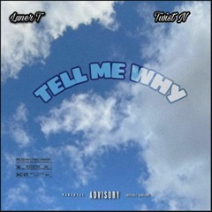 TELL ME WHY ft Twist N