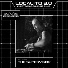 THE SUPERVISOR @ El localito 3.0 30/10/25 Closing set