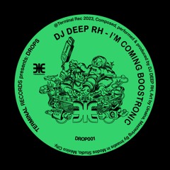 DJ Deep RH - Im Coming Boostronic (TRdrop 001)