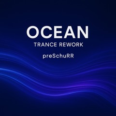 Ocean – Trance Rework - preSchuRR