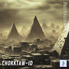 CHOKKTAW - ID (Bass House Week)