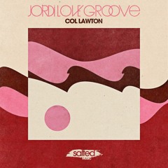 Col Lawton - "Jordi LOVE Groove"