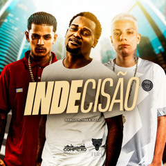 INDECISÃO - DJ LC, MC GABLUCA & MC HBS
