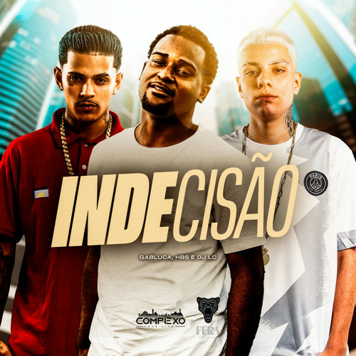 INDECISÃO - DJ LC, MC GABLUCA & MC HBS
