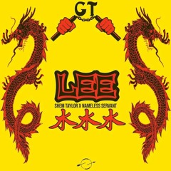 GT - LEE ft. Nameless Servant and Shem Taylor