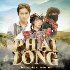 Tăng Duy Tân - PHẢI LÒNG ft. Phong Max