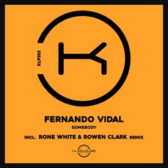 Fernando Vidal - Somebody (Rone White & Rowen Clark Remix)