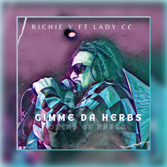 Richie V Ft Lady Cc- Gimme da Herbs 🌿