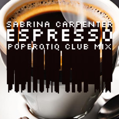 Sabrina Carpenter - Espresso (popErotiq Club Mix) [FREE DOWNLOAD]