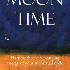 PDF Download Moon Time: Harness the ever-changing energy of your menstrual cycle