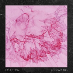 Podcast 043 - ECLECTICAL