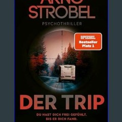 [EBOOK] 📕 Der Trip – Du hast dich frei gefühlt. Bis er dich fand.: Psychothriller (German Edition)