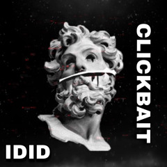IDID - CLICKBAIT