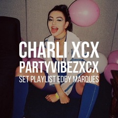 PARTYVIBEZXCX - Charli XCX (Playlist SET Eddy Marques)