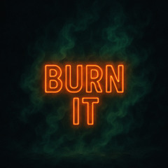 burn it