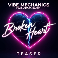 Vibe Mechanics feat. Adaja Black - Broken Heart (Unofficial 2025 Teaser)