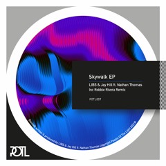 PREMIERE: LIBS & Jay Hill - Skywalk (Robbie Rivera Remix) [People of the Light Records]