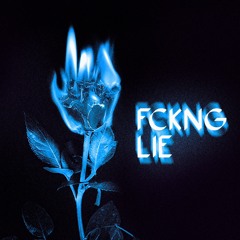 FCKNG LIE